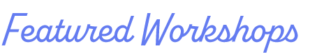 Featured Workshops