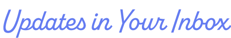 Updates in Your Inbox